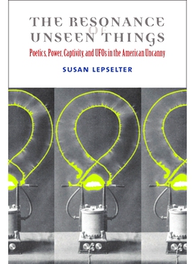 预订 Resonance of Unseen Things: Poetics, Power, Captivity, and UFOs in the American Uncanny 看不见事物的共鸣：美国诡异