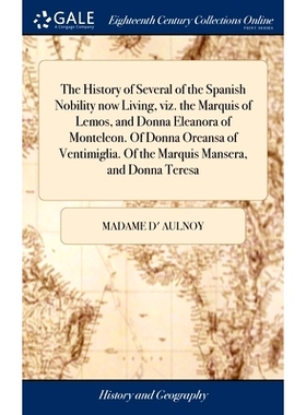 预订 The History of Several of the Spanish Nobility now Living, viz. the Marquis of Lemos, and Donna Eleanora of Montele