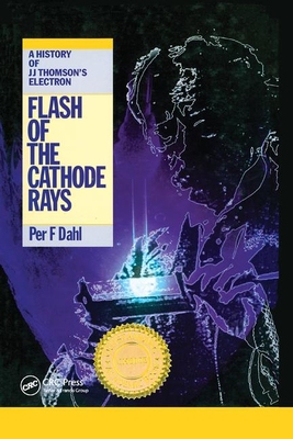 【预订】Flash of the Cathode Rays: A History of J J Thomson’s Electron