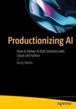 【预订】Productionizing AI 9781484288160