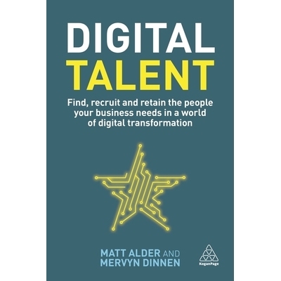 预订 Digital Talent: Find, Recruit and Retain the People Your Business Needs in a World of Digital Transformation: 97817