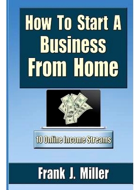 预订 How To Start A Business From Home: 10 Proven Online Income Streams: The Ultimate Guide For Beginners: 9781511409360