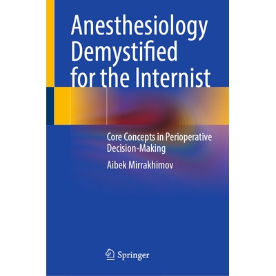 预订 Anesthesiology Demystified for the Internist Core Concepts in Perioperative Decision-Making 内科医生麻醉学的神秘面