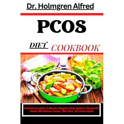 预订 Pcos Diet Cookbook: Comprehensive Guide To Discover Polycystic Ovary Syndrome Management Secrets With Delicious Rec