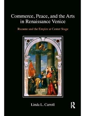 预订 Commerce, Peace, and the Arts in Renaissance Venice: Ruzante and the Empire at Center Stage: 9780367140489