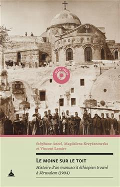 [预订]Le moine sur le toit : histoire d’un manuscrit éthiopien trouvé à Jérusalem (1904) 9791035105754