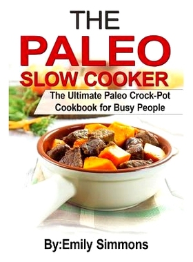 预订 The Paleo Slow Cooker: The Ultimate Paleo Crock-Pot Cookbook for Busy People