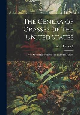 [预订]The Genera of Grasses of the United States: With Special Reference to the Economic Species 9781021450784