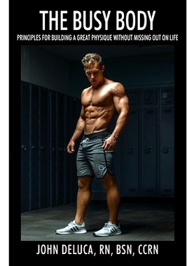 预订 The Busy Body: Principles for Building a Great Physique without Missing out on Life