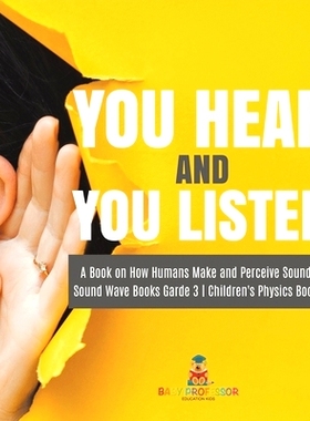 预订 You Hear and You Listen A Book on How Humans Make and Perceive Sounds Sound Wave Books Grade 3 Children’s Physics