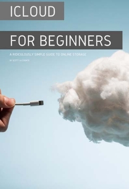 【预订】iCloud for Beginners: A Ridiculously Simple Guide to Online Storage