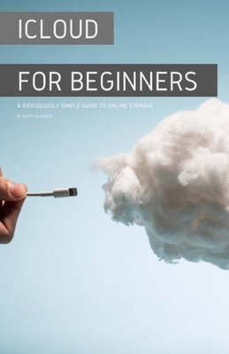 【预订】iCloud for Beginners: A Ridiculously Simple Guide to Online Storage