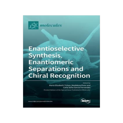 [预订]Enantioselective Synthesis, Enantiomeric Separations and Chiral Recognition 9783039362387