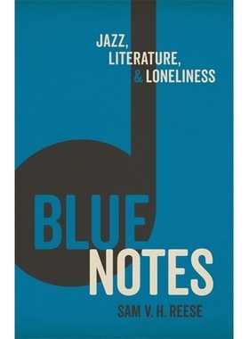 预订 Blue Notes: Jazz, Literature, and Loneliness 蓝调音符：爵士，文学和孤独: 9780807171233
