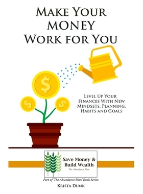 预订 Make Your Money Work for You: Level Up Your Finances with New Mindsets, Planning, Habits and Goals: 9781692072094