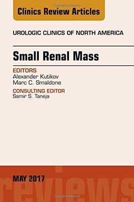 【预订】Small Renal Mass, An Issue of Urologic Clinics