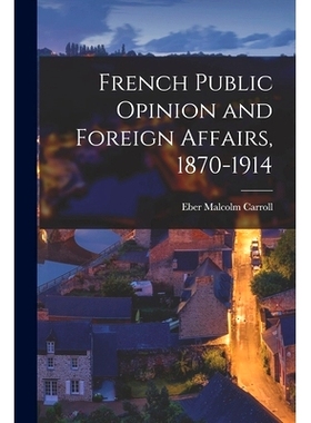 预订 French Public Opinion and Foreign Affairs, 1870-1914: 9781015319769
