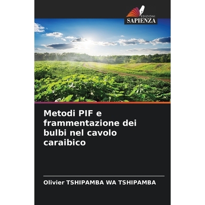 预订 Metodi PIF e frammentazione dei bulbi nel cavolo caraibico: DE: 9786209228117