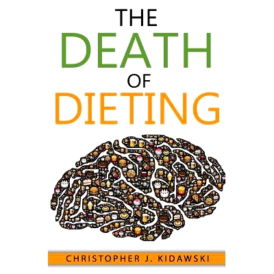 预订 The Death of Dieting: Lose Weight, Banish Allergies, and Feed Your Body What It Needs To Thrive!: 9780998590660