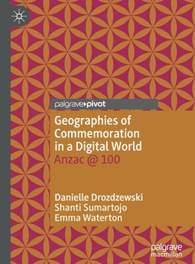【预订】Geographies of Commemoration in a Digital World: Anzac @ 100 9789811640216