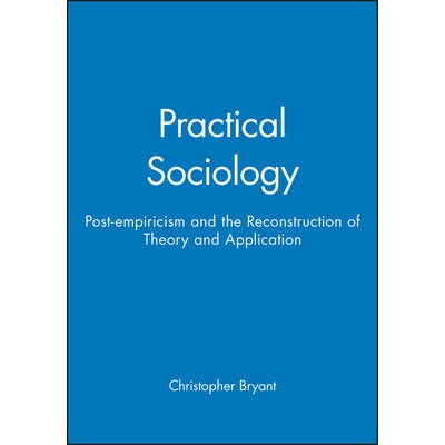 预订 Practical Sociology - Post-Empiricism And The Reconstruction Of Theory And Application: 9780745614939