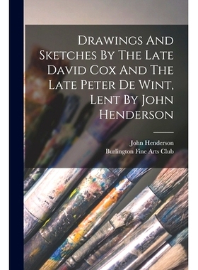 预订 Drawings And Sketches By The Late David Cox And The Late Peter De Wint, Lent By John Henderson: 9781017282245