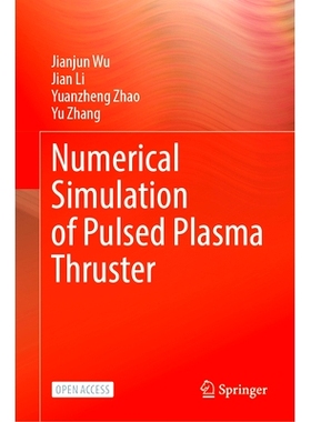 预订 Numerical Simulation of Pulsed Plasma Thruster 脉冲等离子体推力器的数值模拟: 9789819779574