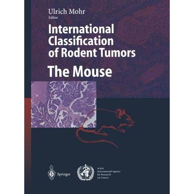 International Classification of Rodent Tumors. The Mouse: 9783642084225
