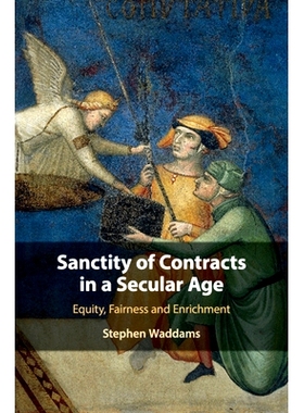 预订 Sanctity of Contracts in a Secular Age: Equity, Fairness and Enrichment 世俗时期契约的神圣性：公正、公平和充实: 978