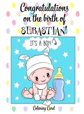 预订 CONGRATULATIONS on the birth of SEBASTIAN! (Coloring Card): (Personalized Card/Gift) Personal Inspirational Message