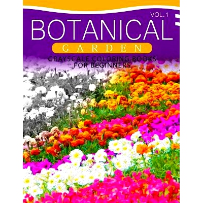 预订 Botanical Garden GRAYSCALE Coloring Books for Beginners Volume 1: The Grayscale Fantasy Coloring Book: Beginner’s