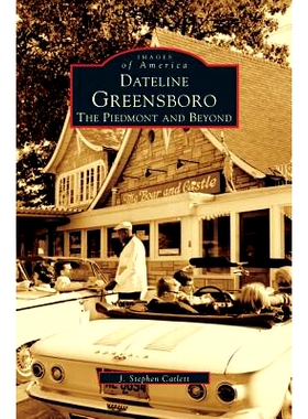 预订 Dateline Greensboro: The Piedmont and Beyond: 9781531610012