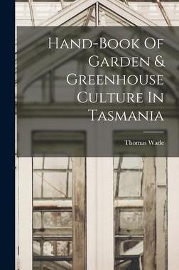 [预订]Hand-book Of Garden & Greenhouse Culture In Tasmania 9781018636856