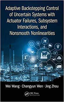 【预售】Adaptive Backstepping Control of Uncertain Systems with Actuator Failures, Subsystem Interactions, and Non...