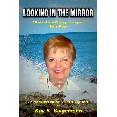 预订 Looking In The Mirror: A Powerful Book Relatig to Living with Bell’s Palsy: 9781516951741