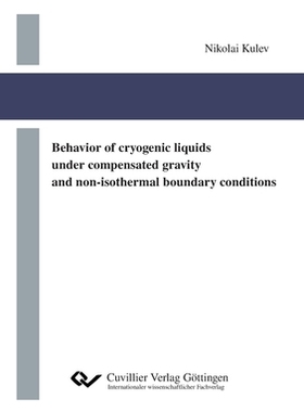 【预订】Behavior of cryogenic liquids under compensated gravity and non-isothermal boundary conditions