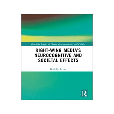 [预订]Right-Wing Media’s Neurocognitive and Societal Effects 9781032150451