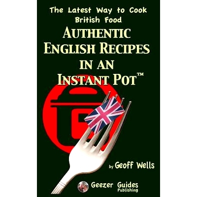 预订 Authentic English Recipes in an Instant Pot: The Latest Way to Cook British Food: 9781981675029