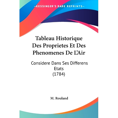 预订 Tableau Historique Des Proprietes Et Des Phenomenes De L’Air: Considere Dans Ses Differens Etats (1784): 978110447