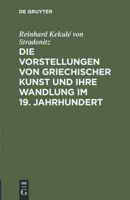 【预订】Die Vorstellungen von griechischer Kunst und ihre Wandlung im 19. Ja 9783111255101