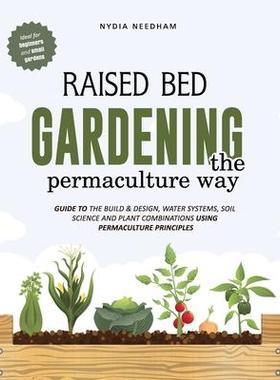 [预订]Raised Bed Gardening the Permaculture Way: Guide to the build and design, water systems and soil sci 9781915217196