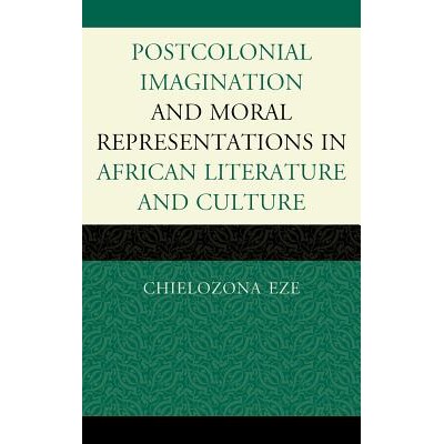 预订 Postcolonial Imaginations and Moral Representations in African Literature and Culture: 9780739145067