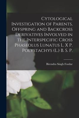 [预订]Cytological Investigation of Parents, Offspring and Backcross Derivatives Involved in the Interspeci 9781014631701