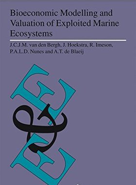 【预订】Bioeconomic Modelling and Valuation of Exploited Marine Ecosystems 9781402040412