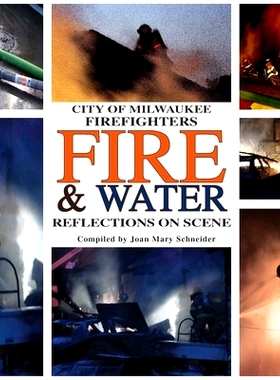 预订 City of Milwaukee Firefighters Fire & Water: Reflections on Scene 密尔沃基市消防员火与水：现场反思: 9781955047524