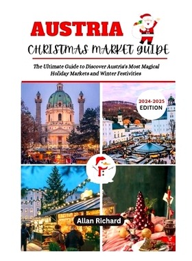预订 Austria Christmas Market Guide (2024-2025 Edition): The Ultimate Guide to Discover Austria’s Most Magical Holiday