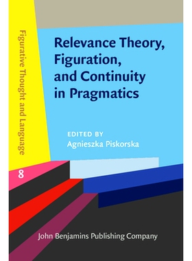 预订 Relevance Theory, Figuration, and Continuity in Pragmatics. 关联理论，比喻和语用连续性: 9789027205544