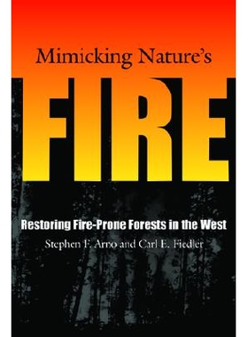 预订 Mimicking Nature’S Fire: Restoring Fire-Prone Forests in the West: 9781559631433