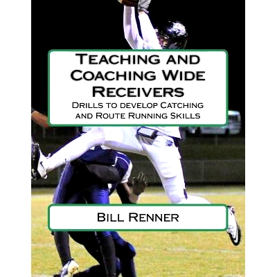预订 Teaching and Coaching Wide Receivers: Drills to develop Catching and Route Running Skills: 9781511567855