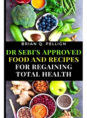 预订 Dr SEBI's Approved Food and Recipes for Regaining Total Health